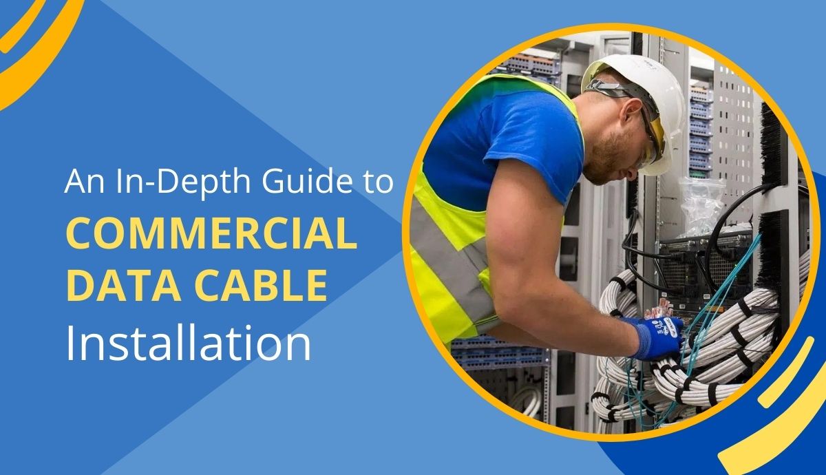 An In-Depth Guide to Commercial Data Cable Installation - Small ...